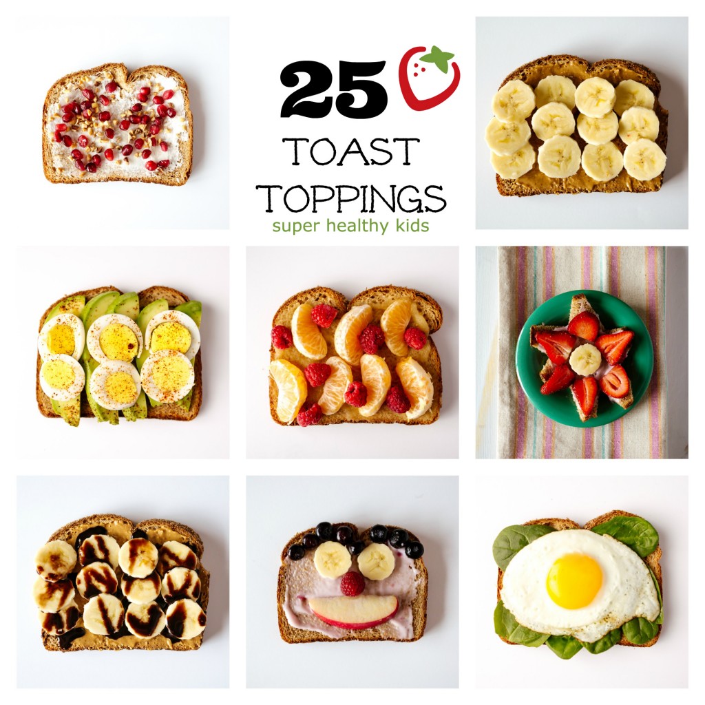 Toast Toppings 25 Ideas For A Healthy Breakfast Healthy Ideas For Kids