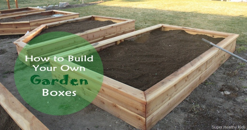 How to Make Your Own Garden Boxes | Healthy Ideas for Kids