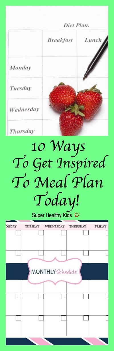 10 Ways to Get Inspired to Meal Plan Today. Don't skip meal planning this week! Get inspired, and get it done! http://www.superhealthykids.com/inspiration-for-meal-planning/ 10 Ways to Get Inspired to Meal Plan Today. Don't skip meal planning this week! Get inspired, and get it done!
