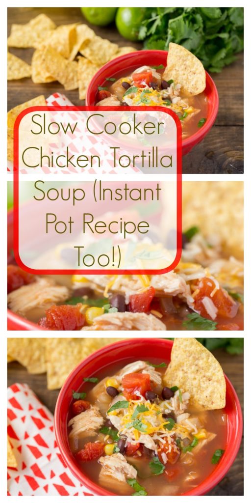 Slow Cooker Chicken Tortilla Soup (Instant Pot Recipe Too!)