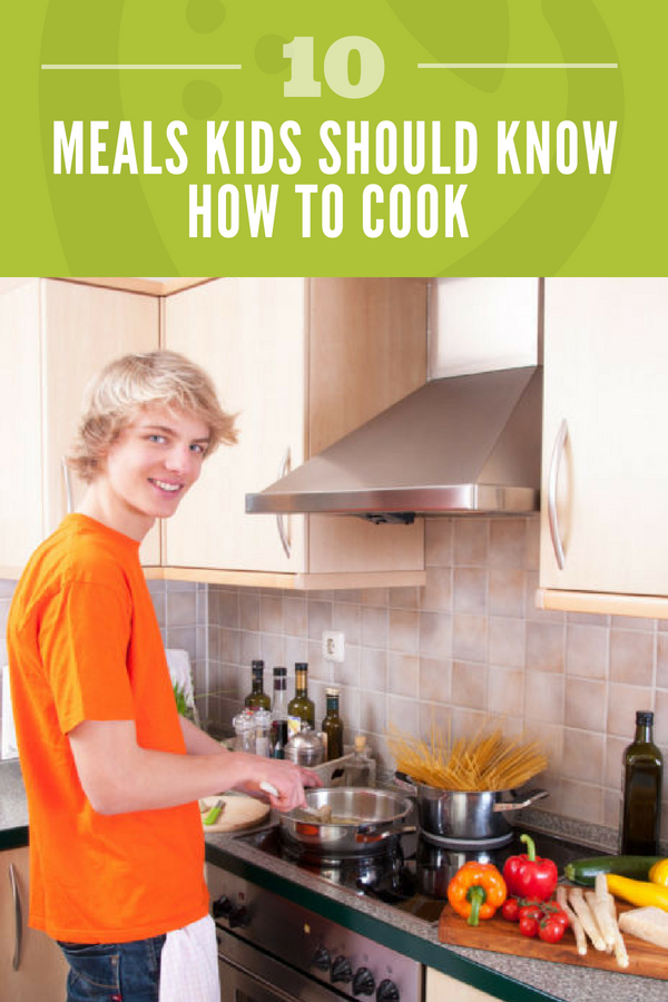 meals kids should know how to cook 10 Meals Kids Should Know How to Cook