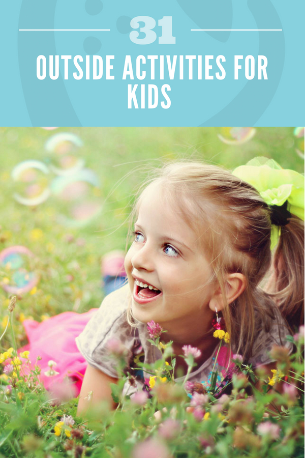 31 Outside Activities for Kids